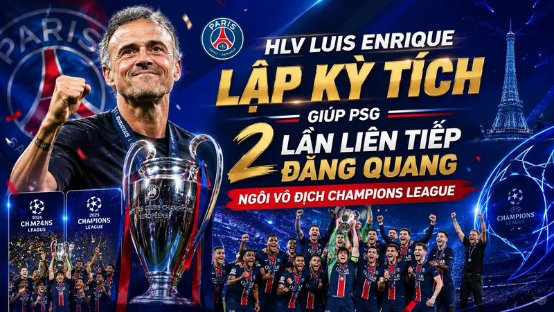 Penalty cân não, Eze và Gabriel đá ra ngoài, HLV Luis Enrique lập kỳ tích giúp PSG 2 lần liên tiếp đăng quang ngôi vô địch Champions League 
