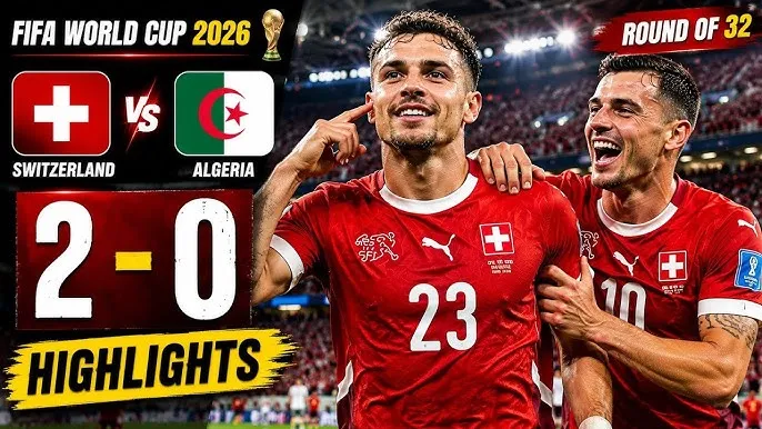 Thụy Sĩ vs Algeria 2-0: Embolo, Ndoye lần lượt tỏa sáng, đoàn quân HLV Vladimir Petkovic bước tiếp vòng 1/8 World Cup 2026