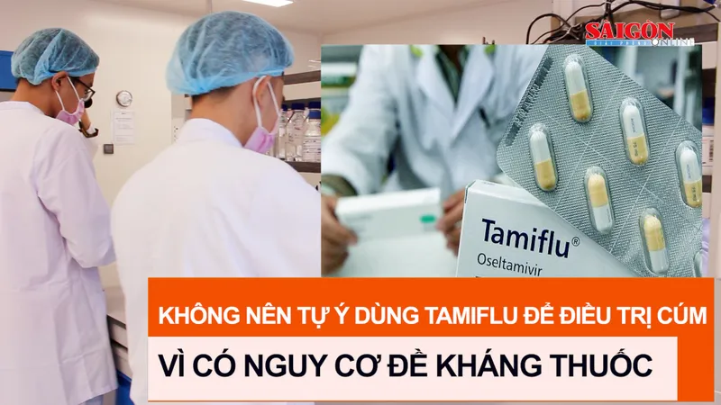 Không nên tự ý dùng Tamiflu để điều trị cúm vì có nguy cơ đề kháng thuốc