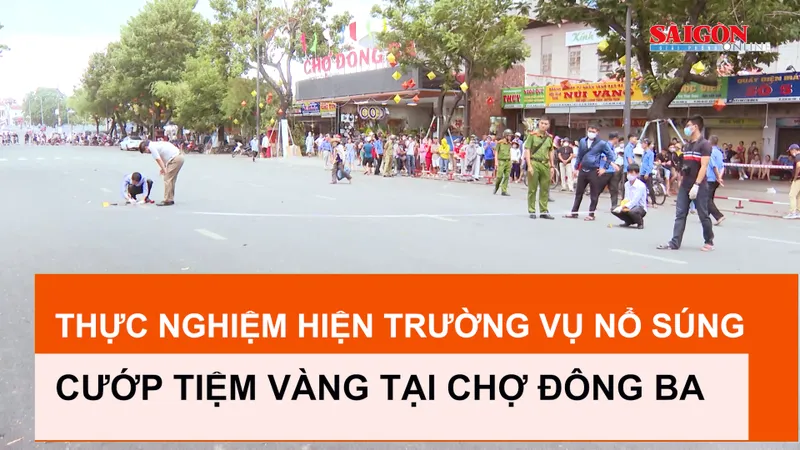 Thực nghiệm hiện trường vụ nổ súng cướp tiệm vàng tại chợ Đông Ba
