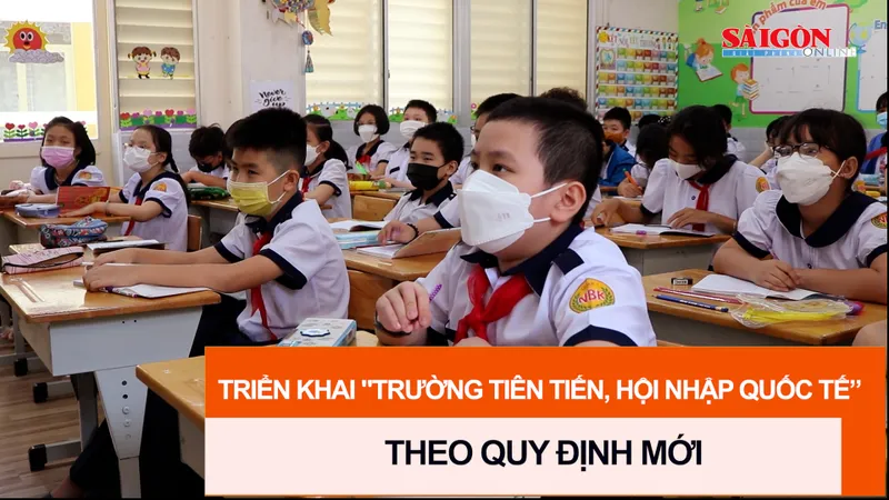 Triển khai “Trường tiên tiến, hội nhập quốc tế” theo quy định mới