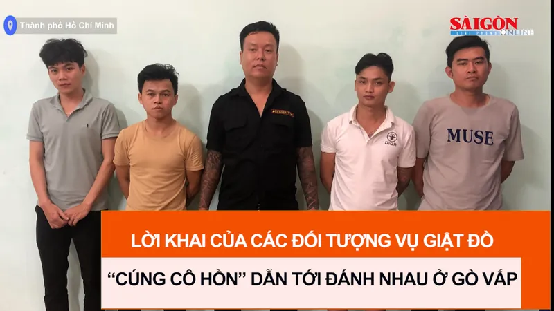 Lời khai của các đối tượng vụ giật đồ “cúng cô hồn” dẫn tới đánh nhau ở Gò Vấp