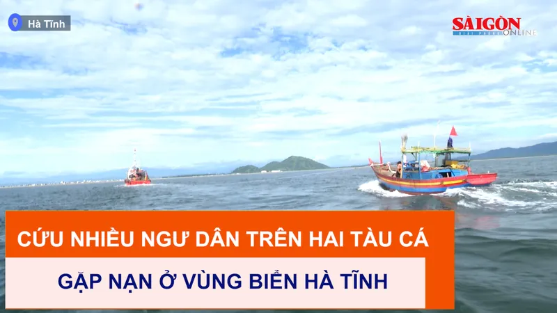 Cứu nhiều ngư dân trên hai tàu cá gặp nạn ở vùng biển Hà Tĩnh
