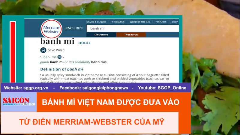 Bánh mì Việt Nam được đưa vào từ điển Merriam-Webster của Mỹ
