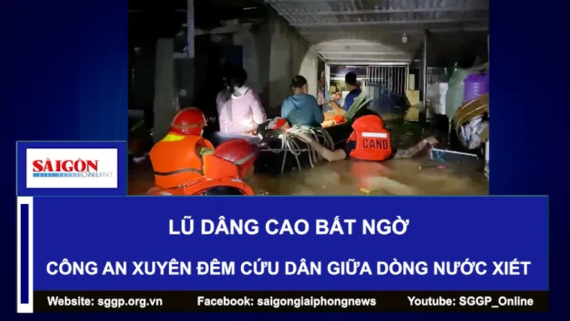 Lũ dâng cao bất ngờ, công an xuyên đêm cứu dân giữa dòng nước xiết