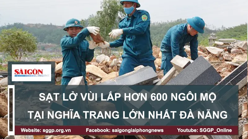 Sạt lở vùi lấp hơn 600 ngôi mộ tại nghĩa trang lớn nhất Đà Nẵng