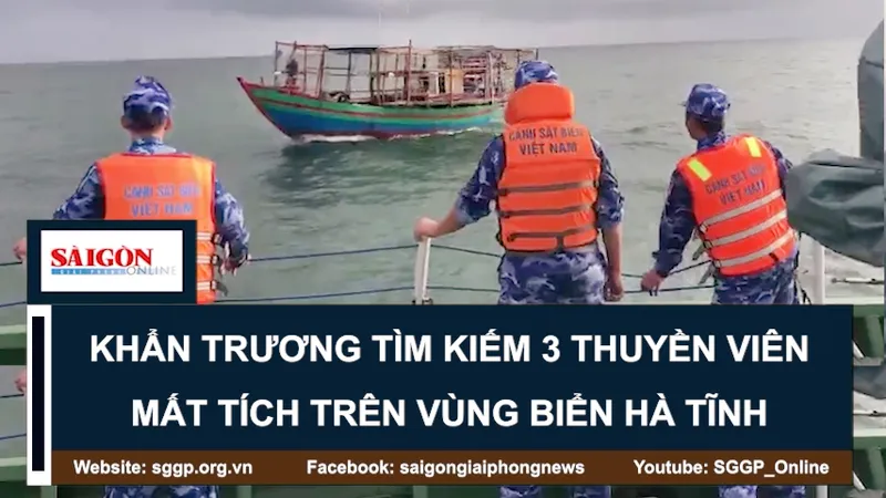 Khẩn trương tìm kiếm 3 thuyền viên mất tích trên vùng biển Hà Tĩnh