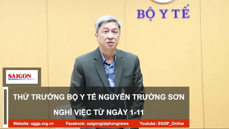 Thứ trưởng Bộ Y tế Nguyễn Trường Sơn nghỉ việc từ ngày 1-11