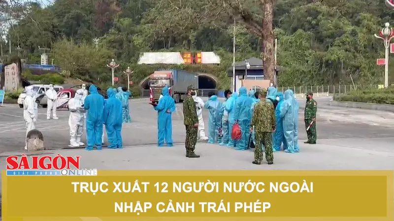 Trục xuất 12 người nước ngoài nhập cảnh trái phép