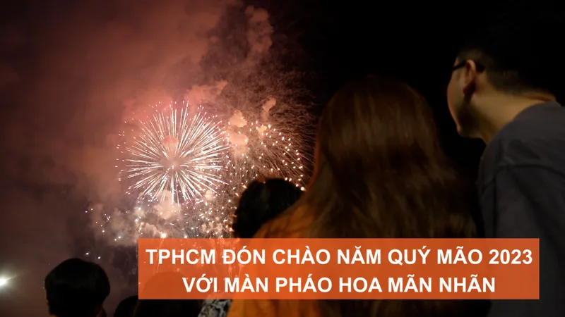 TPHCM đón chào năm Quý Mão 2023 với màn pháo hoa mãn nhãn