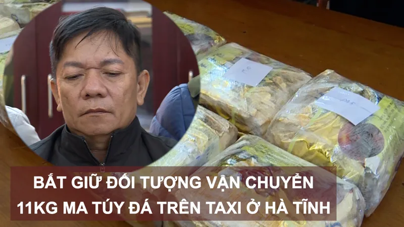 Bắt giữ đối tượng vận chuyển 11kg ma túy đá trên taxi ở Hà Tĩnh