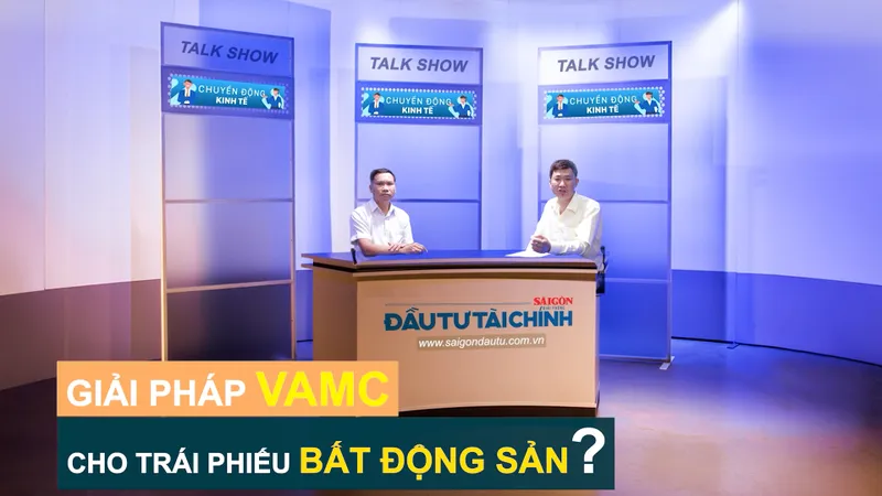 Talk show Chuyển động kinh tế: Giải pháp VAMC cho trái phiếu BĐS?