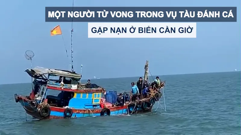 Một người tử vong trong vụ tàu đánh cá gặp nạn ở biển Cần Giờ