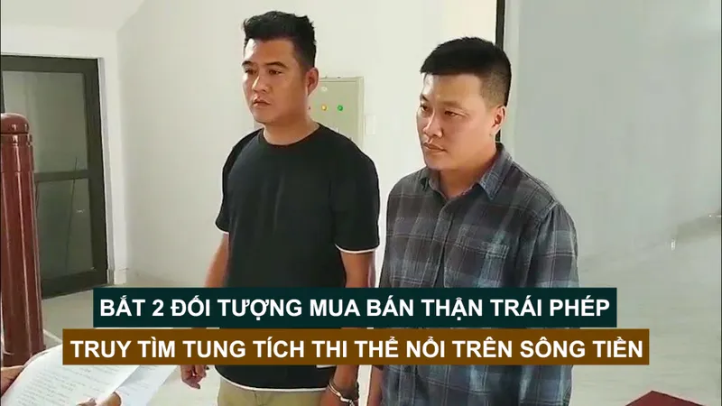 Tin nóng: Bắt 2 đối tượng mua bán thận trái phép; Truy tìm tung tích thi thể nổi trên sông Tiền