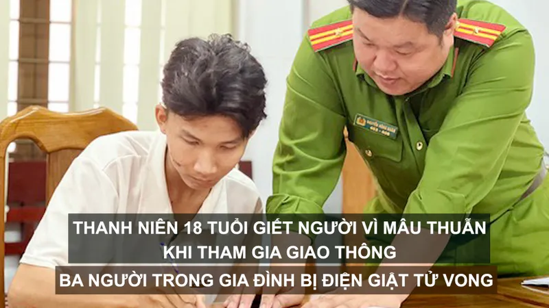 Tin nóng: Thanh niên 18 tuổi giết người vì mâu thuẫn khi tham gia giao thông; Ba người trong gia đình bị điện giật tử vong 