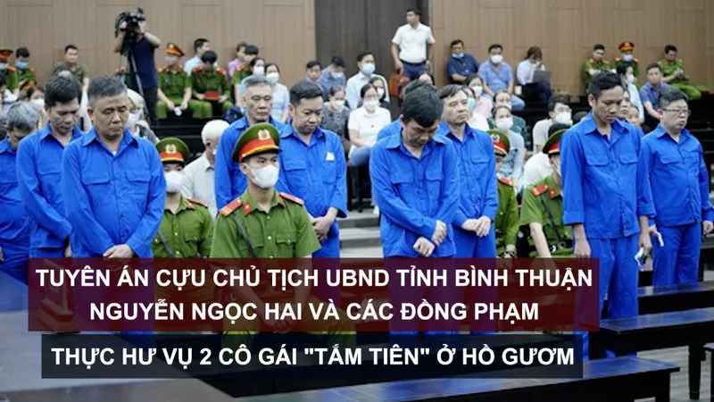 Tin nóng: Tuyên án cựu Chủ tịch UBND tỉnh Bình Thuận Nguyễn Ngọc Hai và các đồng phạm; Thực hư vụ 2 cô gái "tắm tiên" ở Hồ Gươm