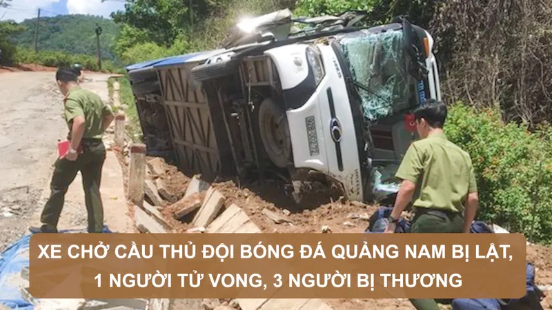 Tin nóng: Xe chở cầu thủ đội bóng đá Quảng Nam bị lật, 1 người tử vong, 3 người bị thương