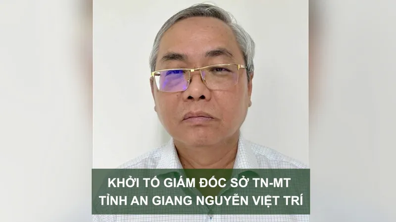 Tin nóng: Khởi tố Giám đốc Sở TN-MT tỉnh An Giang Nguyễn Việt Trí; Mở lại phiên tòa xét xử giám đốc sở “thông thầu” mua đồ dùng dạy học
