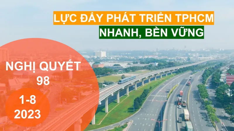 Nghị quyết 98 - Lực đẩy phát triển TPHCM nhanh, bền vững