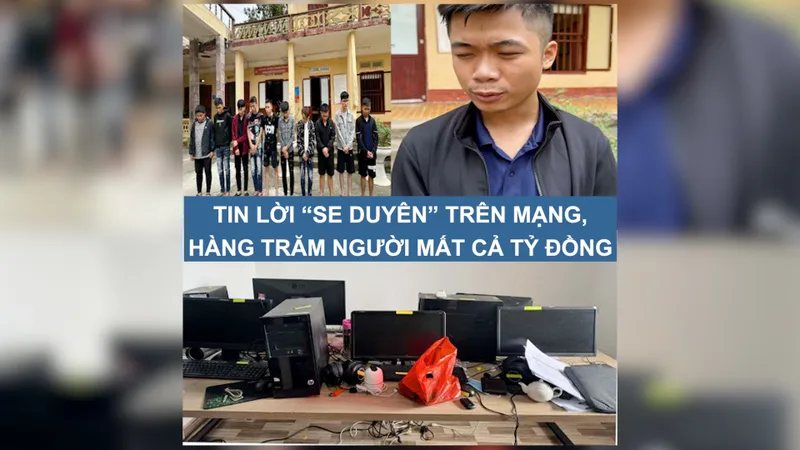 Tin nóng: Tin lời “se duyên” trên mạng, hàng trăm người mất cả tỷ đồng