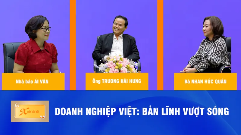Talk show Xuân kết nối: Doanh nghiệp Việt - bản lĩnh vượt sóng