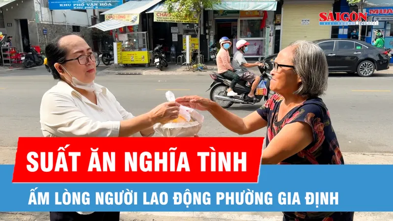 Ấm lòng những suất ăn nghĩa tình cho người lao động khó khăn tại phường Gia Định