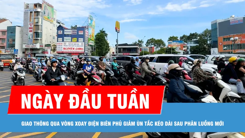 Ngày đầu tuần, giao thông qua vòng xoay Điện Biên Phủ giảm ùn tắc kéo dài sau phân luồng mới