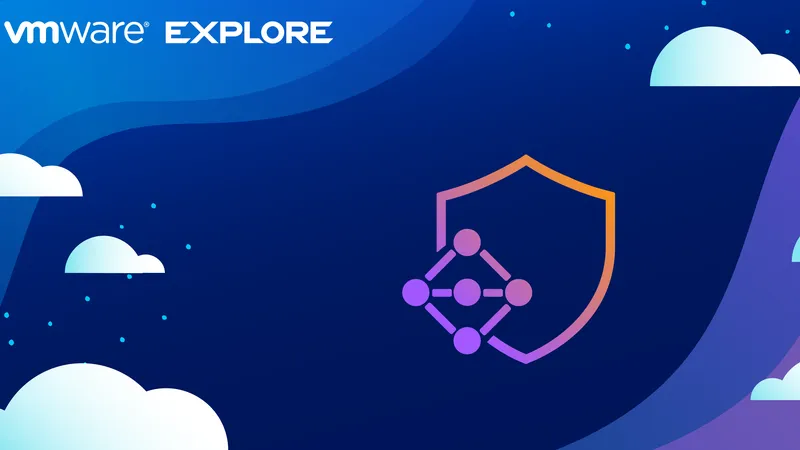 Giải pháp kết nối mạng và an ninh bảo mật của VMware không ngừng mở rộng 