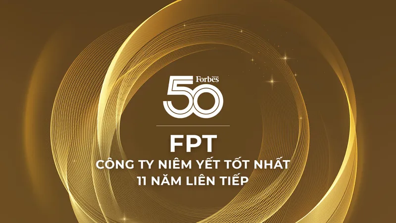 Đây là năm liên tiếp thứ 11 FPT nằm trong danh sách 50 công ty niêm yết tốt nhất của Forbes Việt Nam