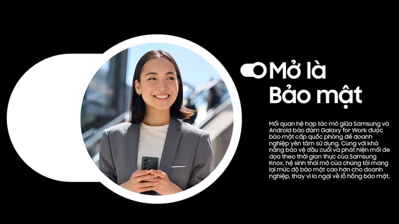 Galaxy For Work là một hệ sinh thái mở bao gồm các thiết bị và giải pháp chuyên biệt.