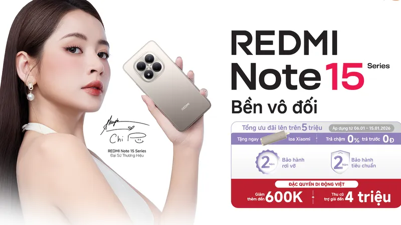 Redmi Note 15 series ra mắt với thiết kế thời thượng cùng nhiều nâng cấp cấu hình đáng giá