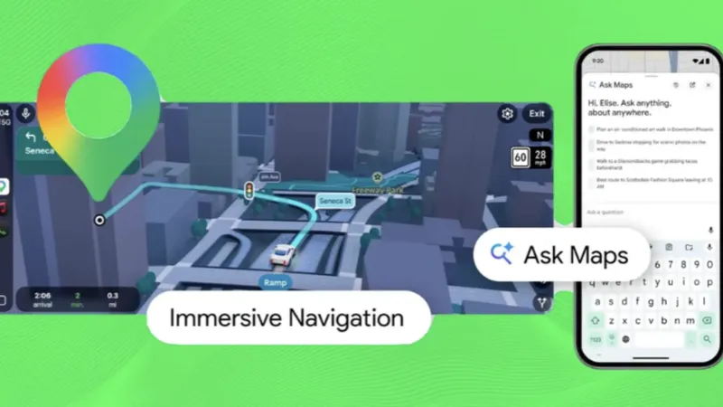 Tính năng Ask Maps và Immersive Navigation trên Google Maps.