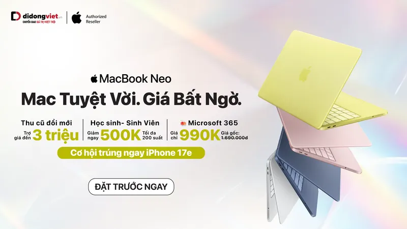 MacBook Neo đang được ưu đãi tại Di Động Việt