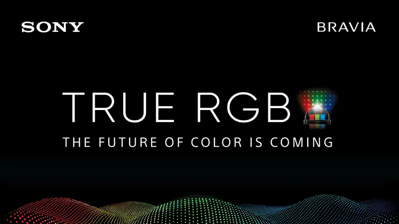 Sony đã giới thiệu True RGB, là công nghệ hiển thị độc quyền mới của hãng