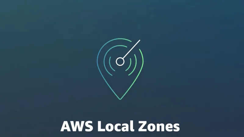 AWS Local Zone đưa hạ tầng đám mây đến sát người dùng cuối