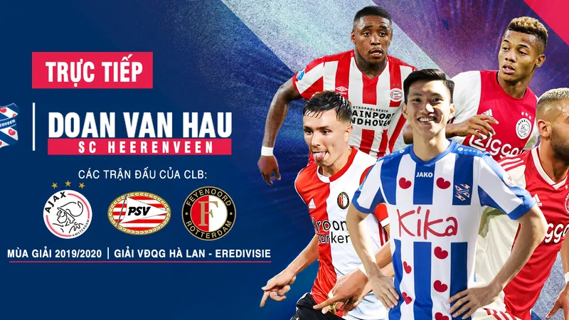 Người hâm mộ có thể theo dõi trực tiếp Đoàn Văn Hậu thi đấu tại Hà Lan