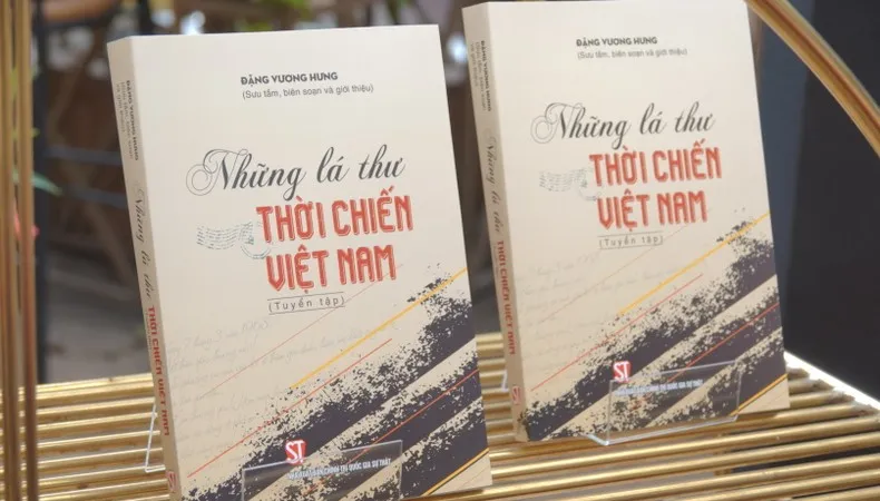 200 lá thư được đưa vào cuốn sách Những lá thư thời chiến Việt Nam