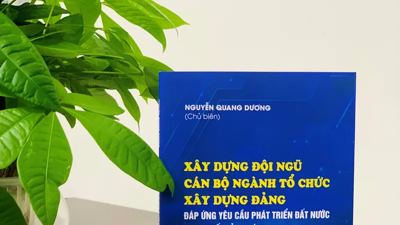 Cuốn sách "Xây dựng đội ngũ cán bộ ngành tổ chức xây dựng Đảng đáp ứng yêu cầu phát triển đất nước trong bối cảnh Cách mạng công nghiệp lần thứ tư"