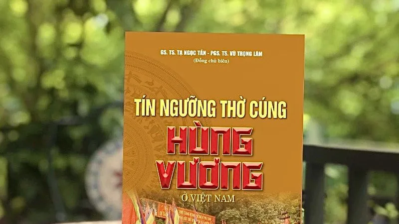 Cuốn sách góp phần làm sáng rõ hơn Tín ngưỡng thờ cúng Hùng Vương của người Việt