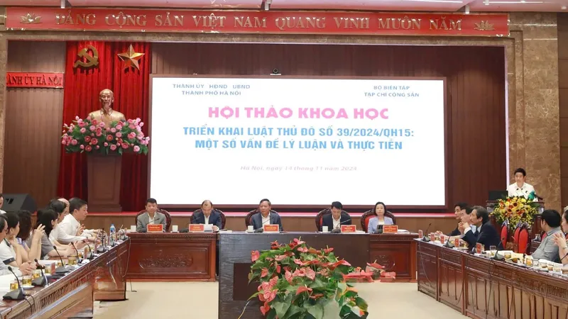 Hội thảo khoa học “Triển khai luật Thủ đô số 39/2024/QH15: Một số vấn đề lý luận và thực tiễn”.