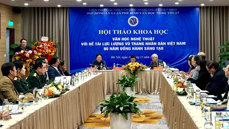 Hội thảo khoa học Văn học, nghệ thuật với đề tài lực lượng vũ trang nhân dân Việt Nam