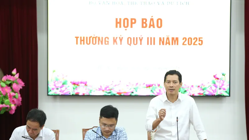 Họp báo thường kỳ quý 3-2025 của Bộ VH-TT-DL