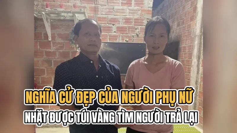 Nghĩa cử đẹp của người phụ nữ nhặt được túi vàng tìm người trả lại
