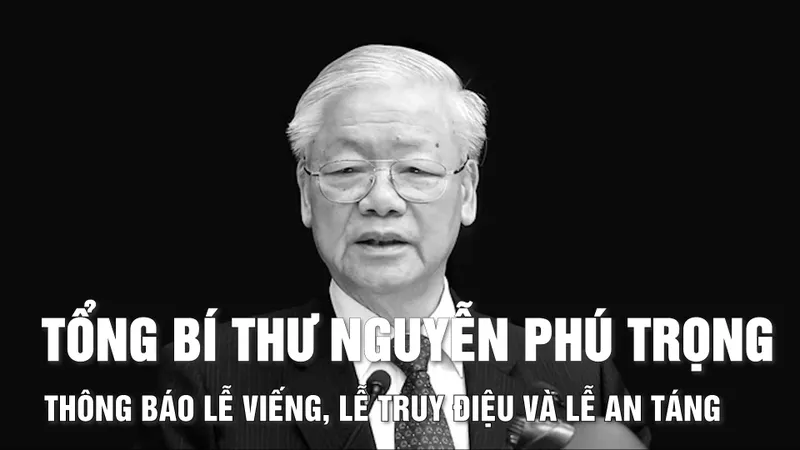Thông báo Lễ viếng, Lễ truy điệu và Lễ an táng Đồng chí Tổng Bí thư Nguyễn Phú Trọng