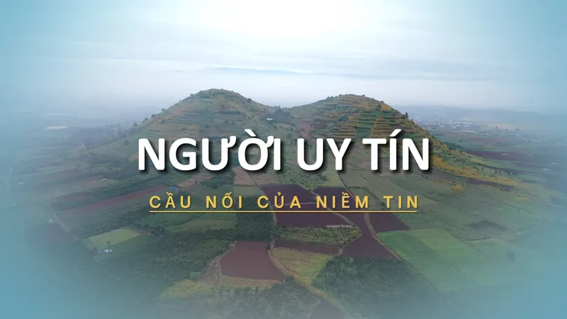Người uy tín - cầu nối của niềm tin