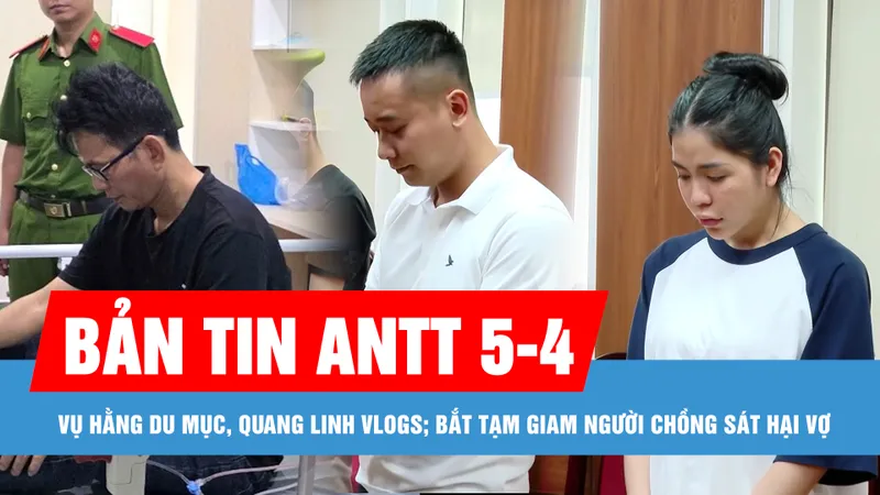 Bản tin ANTT 5-4: Khám xét thu hơn 24.000 hộp kẹo Kera; Bắt tạm giam người chồng sát hại vợ trước ngày ra tòa ly hôn