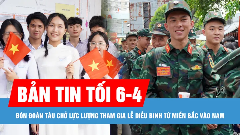 Bản tin tối 6-4: Người dân xúc động đón đoàn tàu chở lực lượng tham gia lễ diễu binh từ miền Bắc vào Nam