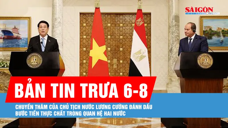 Bản tin trưa 6-8: Truyền thông Ai Cập: Chuyến thăm của Chủ tịch nước Lương Cường đánh dấu bước tiến thực chất trong quan hệ hai nước