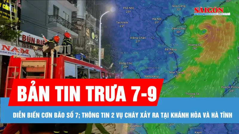 Bản tin trưa 7-9: Diễn biến về cơn bão số 7; Lửa cháy ngùn ngụt tại căn nhà 4 tầng ở vòng xoay Mả Vòng, Khánh Hòa