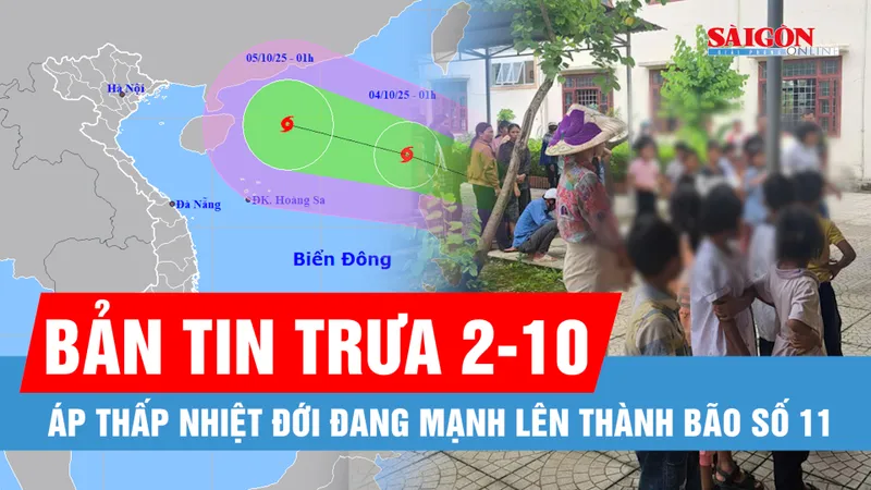 Bản tin trưa 2-10: Áp thấp nhiệt đới đang mạnh lên thành bão số 11 tiến vào Biển Đông; Tạm đình chỉ công tác nữ hiệu phó vụ 40 học sinh nhập viện 